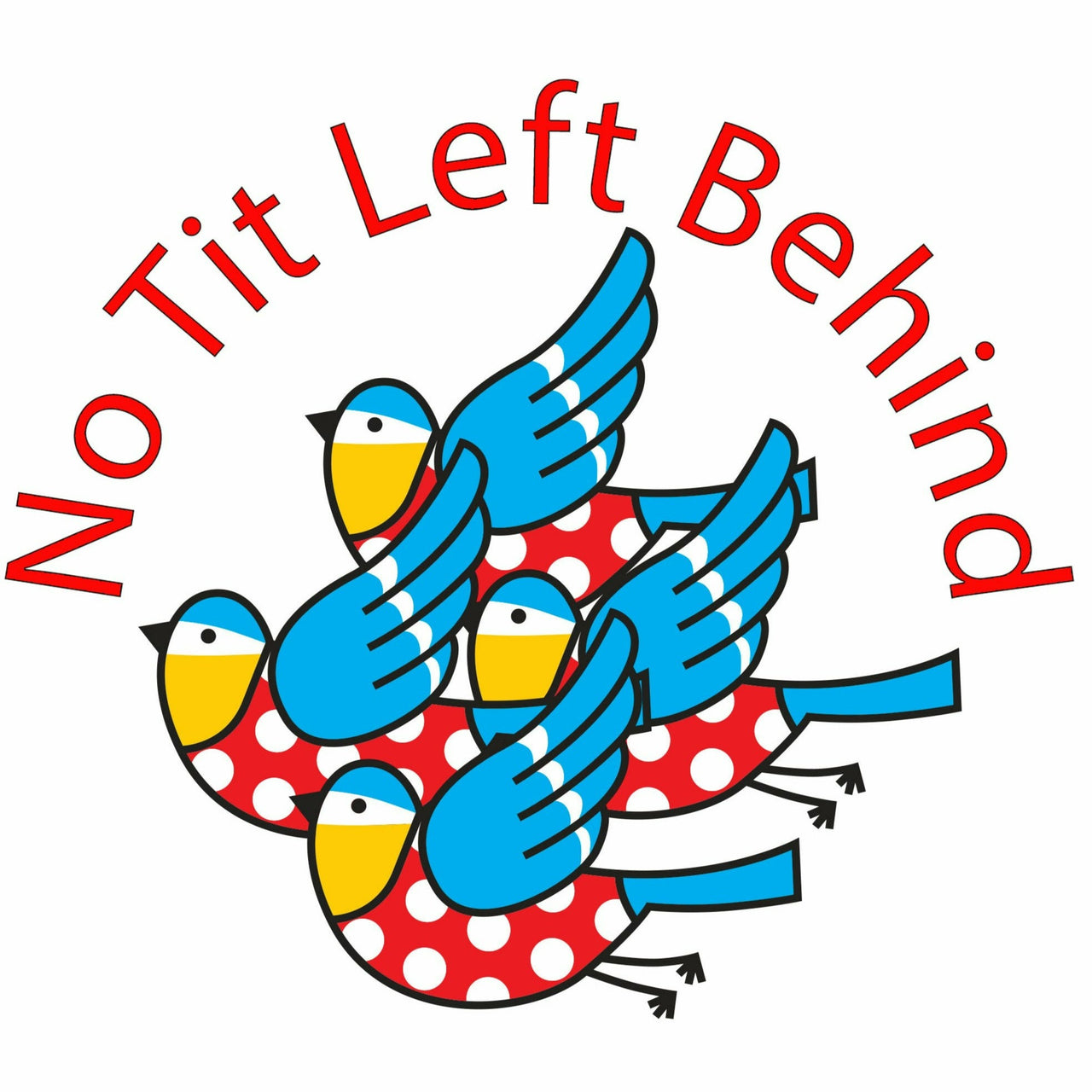 No Tit Left Behind Badge